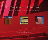 Le theatre de l'archipel genese et emergence d'une oeuvre d'art