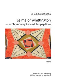 LE MAJOR WHITTINGTON - SUIVI DE L'HOMME QUI NOURRIT LES PAPILLO