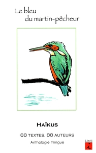 Le bleu du martin-pêcheur, haïkus