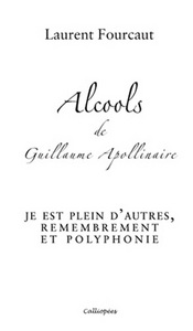 Alcools de Guillaume Apollinaire - Je est plein d'autres, remembrement et polyphonie