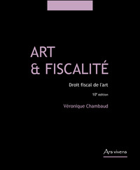 ART ET FISCALITE, DROIT FISCAL DE L'ART - 10E EDITION