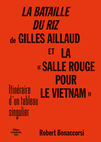 La Bataille du riz de Gilles Aillaud et la « Salle rouge pour Le Vietnam »