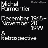 Michel Parmentier : December 1965 - November 20, 1999 – A Retrospective