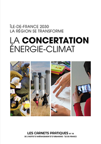 La concertation énergie-climat - Les Carnets Pratiques de l'Institut Paris Region n°10