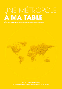 Une Métropole à ma table -L'Ile-de-France face aux défis alimentaires