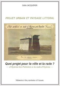 Projet urbain et paysage littoral, quel projet pour la ville et la rade ? - d'hyeres-les-palmiers a