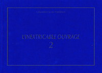 L'Inextricable ouvrage - Catalogue raisonné - Vol. 2 - 1971-1980