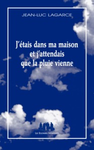 J'étais dans ma maison et j'attendais que la pluie vienne