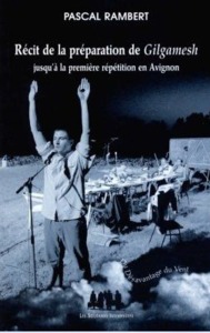 Récit de la préparation de Gilgamesh jusquà la première répétition en Avignon