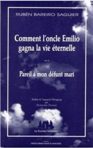 Comment l'Oncle Emilio gagna la vie éternelle suivi de Pareil à mon mari défunt