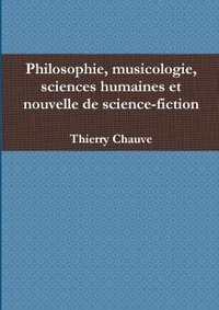 PHILOSOPHIE, MUSICOLOGIE, SCIENCES HUMAINES ET NOUVELLE DE SCIENCE-FICTION