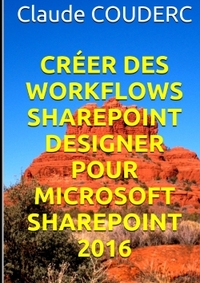 CREER DES WORKFLOWS SHAREPOINT DESIGNER POUR MICROSOFT SHAREPOINT 2016