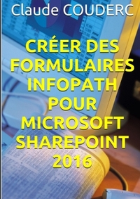 CREER DES FORMULAIRES INFOPATH POUR MICROSOFT SHAREPOINT 2016