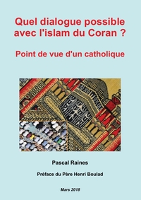 QUEL DIALOGUE POSSIBLE AVEC L'ISLAM DU CORAN ? - POINT DE VUE D'UN CATHOLIQUE