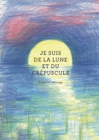 JE SUIS DE LA LUNE ET DU CREPUSCULE