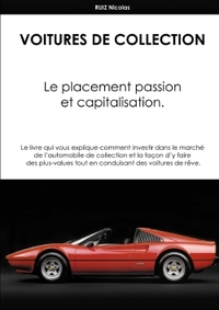 VOITURES DE COLLECTION. LE PLACEMENT PASSION ET CAPITALISATION