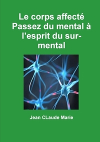 LE CORPS AFFECTE PASSEZ DU MENTAL A L'ESPRIT DU SUR-MENTAL