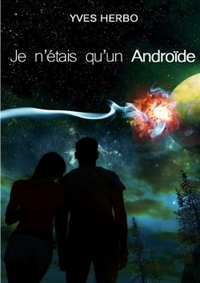JE N'ETAIS QU'UN ANDROIDE