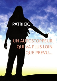 PATRICK, UN AUTOSTOPPEUR QUI VA PLUS LOIN QUE PREVU...