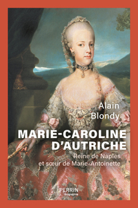 Marie-Caroline d'Autriche - Soeur de Marie-Antoinette