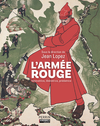 L'Armée rouge - Innovatrice, libératrice, prédatrice