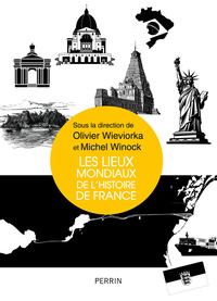 LES LIEUX MONDIAUX DE L'HISTOIRE DE FRANCE