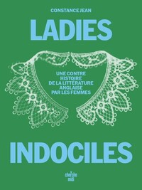 Les Ladies indociles - Une contre-histoire de la littérature anglaise par les femmes