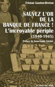 Sauvez l'or de la Banque de France ! l'incroyable périple, 1940-1945