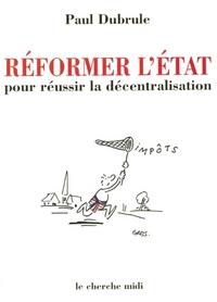 Réformer l'État pour réussir la décentralisation