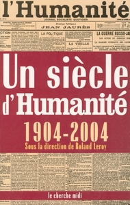 Un siècle d'"Humanité" 1904-2004