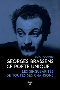 GEORGES BRASSENS, CE POETE UNIQUE