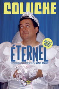 Coluche éternel - Textes choisis et présentés par Michel Denisot