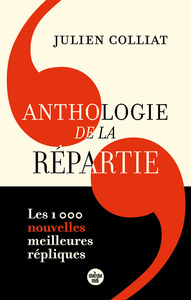 ANTHOLOGIE DE LA REPARTIE - TOME 2