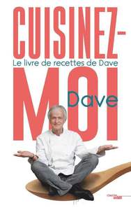 CUISINEZ-MOI ! - LE LIVRE DE RECETTES DE DAVE