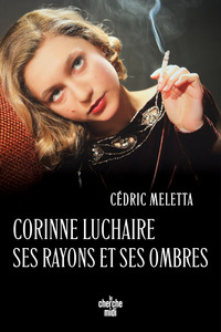 Corinne Luchaire. Ses rayons et ses ombres