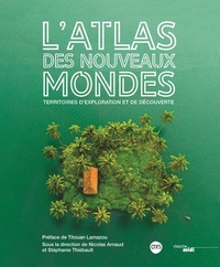 Atlas des nouveaux mondes - Territoires d'exploration et de découverte