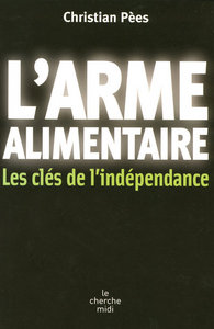 L'ARME ALIMENTAIRE LES CLES DE L'INDEPENDANCE