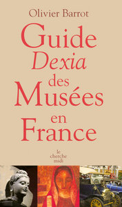 Guide dexia des musées en france édition 2008