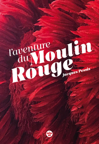 Le Moulin Rouge, quand Paris est une fête