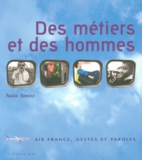 DES METIERS ET DES HOMMES - AIR FRANCE, GESTES ET PAROLES