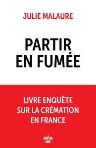 Partir en fumée - Enquête sur la filière de la crémation