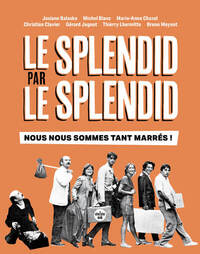 Le Splendid par le Splendid, nous nous sommes tant marrés !