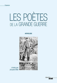 Les poètes de la grande guerre (nouvelle édition / Centenaire)