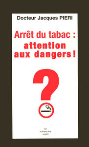 Arrêt du tabac: attention aux dangers !