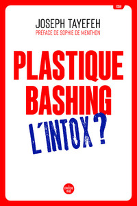 Plastique Bashing : L'intox ?