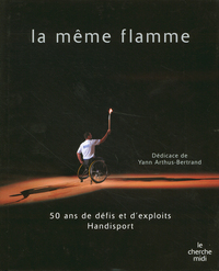 La même flamme - 50 ans de défits et d'exploits Handisport
