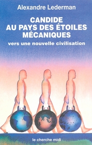 Candide au pays des étoiles mécaniques vers une nouvelle civilisation