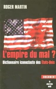 L'empire du mal ? Dictionnaire iconoclaste des Etats-Unis