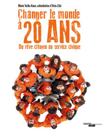 Changer le monde à 20 ans - Du rêve citoyen au service civique