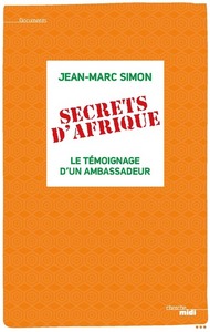 Secrets d'Afrique - Le témoignage d'un ambassadeur